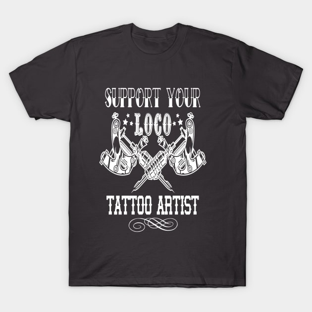 Tattoo Artist T-Shirt by CreatingChaos